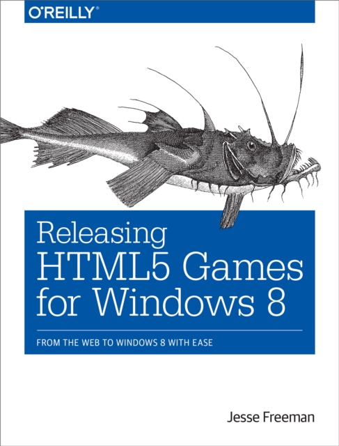 Releasing HTML5 Games for Windows 8 : From the Web to Windows 8 with Ease, EPUB eBook