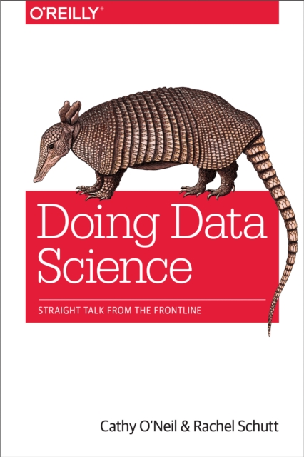 Doing Data Science : Straight Talk from the Frontline, EPUB eBook