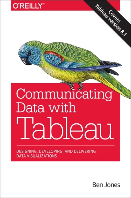 Communicating Data with Tableau, Paperback / softback Book