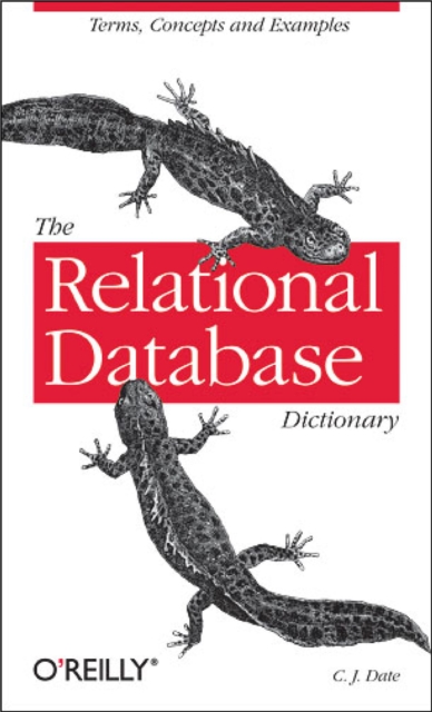 The Relational Database Dictionary : A Comprehensive Glossary of Relational Terms and Concepts, with Illustrative Examples, EPUB eBook