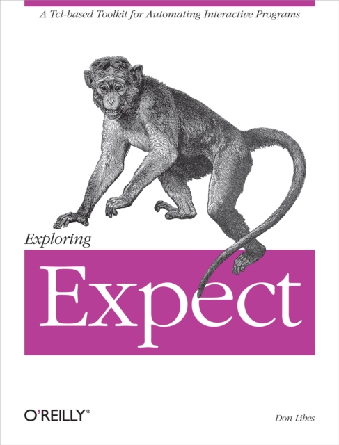 Exploring Expect : A Tcl-based Toolkit for Automating Interactive Programs, EPUB eBook