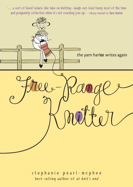 Free-Range Knitter : The Yarn Harlot Writes Again, EPUB eBook