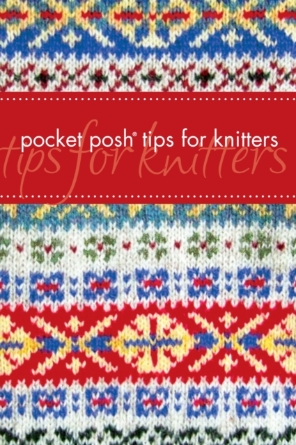 Pocket Posh Tips for Knitters, Paperback Book