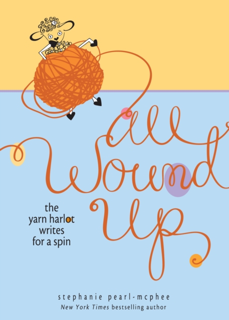 All Wound Up : The Yarn Harlot Writes for a Spin, EPUB eBook