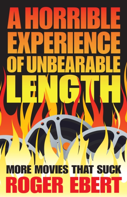 A Horrible Experience of Unbearable Length : More Movies That Suck, EPUB eBook