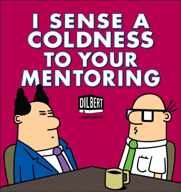 I Sense a Coldness to Your Mentoring : A Dilbert Book, Paperback / softback Book