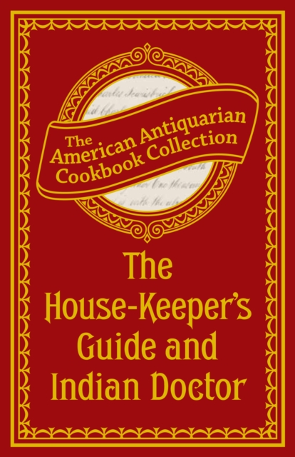 The House-Keeper's Guide and Indian Doctor, PDF eBook