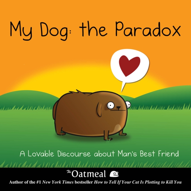 My Dog: The Paradox : A Lovable Discourse about Man's Best Friend, Hardback Book