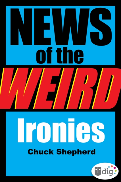 News of the Weird: Ironies, EPUB eBook