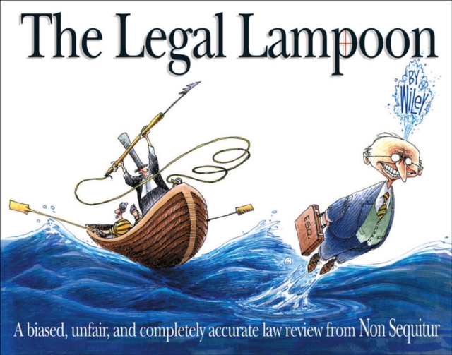 The Legal Lampoon : A Biased, Unfair, and Completely Accurate Law Review from Non Sequitur, EPUB eBook