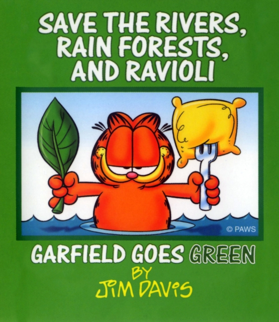 Save the Rivers, Rain Forests, and Ravioli : Garfield Goes Green, PDF eBook