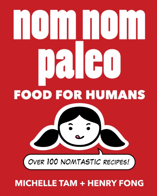 Nom Nom Paleo : Food for Humans, EPUB eBook