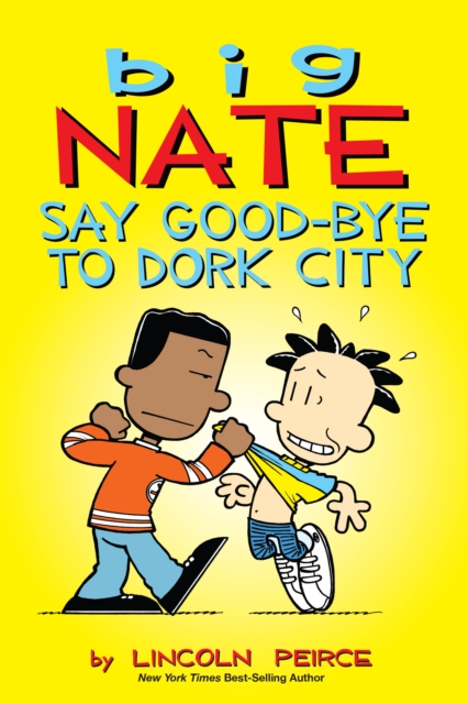 Big Nate: Say Good-bye to Dork City, PDF eBook