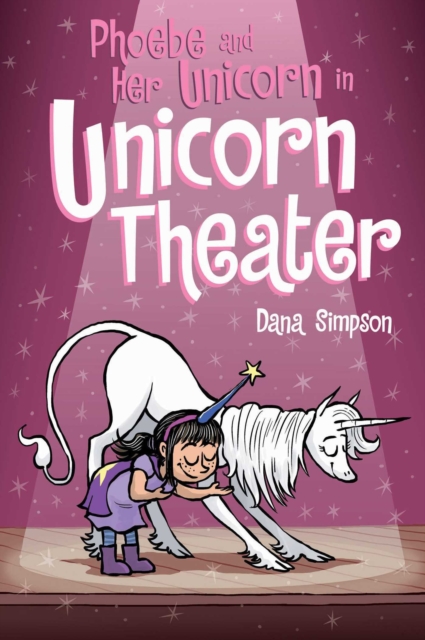 Phoebe and Her Unicorn in Unicorn Theater, Paperback / softback Book