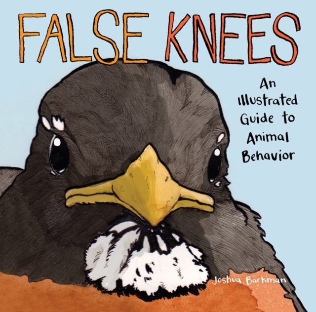 False Knees : An Illustrated Guide to Animal Behavior, Paperback / softback Book