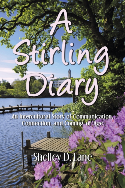 A Stirling Diary : An Intercultural Story of Communication, Connection, and Coming-Of-Age, EPUB eBook