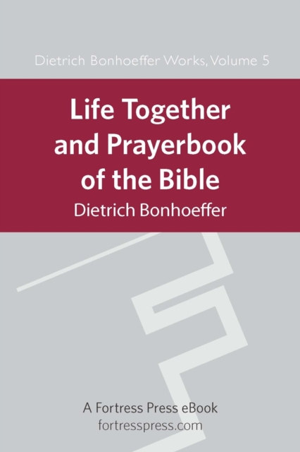 Life Together and Prayerbook of the Bible : Dietrich Bonhoeffer Works Vol. 5, EPUB eBook