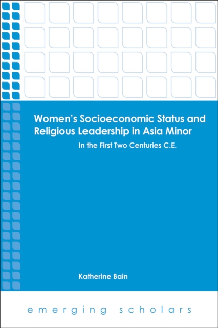 Women's Socioeconomic Status and Religious Leadership in Asia Minor : In the First Two Centuries C.E., EPUB eBook