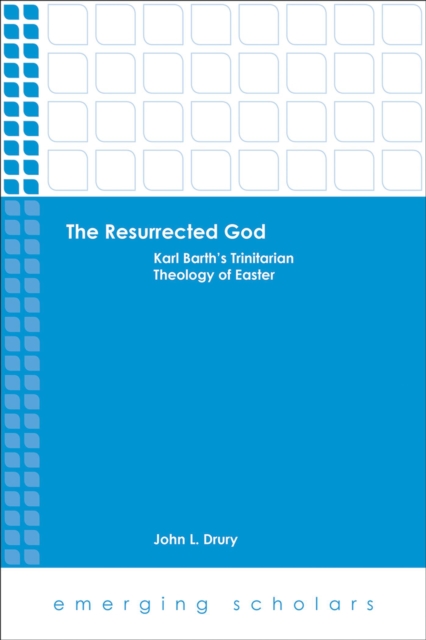 The Resurrected God : Karl Barth's Trinitarian Theology of Easter, EPUB eBook