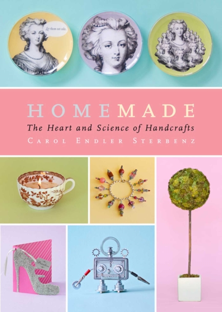 Homemade : The Heart and Science of Handcrafts, EPUB eBook