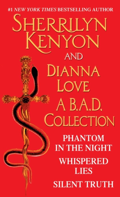 Sherrilyn Kenyon and Dianna Love - A B.A.D. Collection : Phantom in the Night, Whispered Lies, Silent Truth and an excerpt from Alterant, EPUB eBook