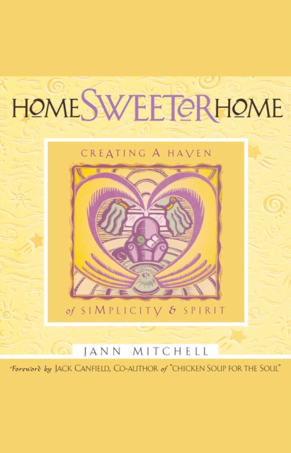 Home Sweeter Home : Creating A Haven Of Simplicity And Spirit, EPUB eBook