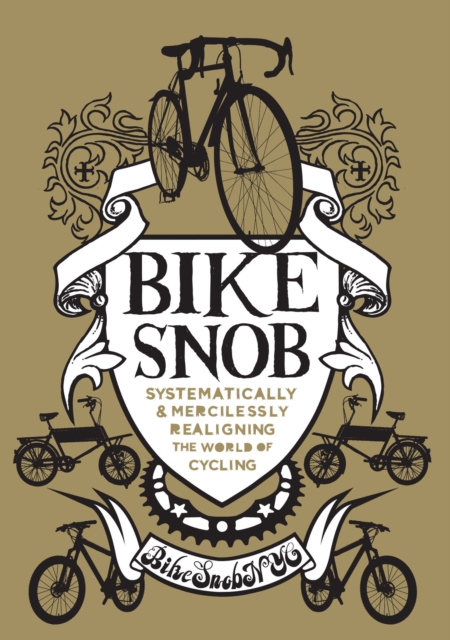 Bike Snob : Systematically & Mercilessly Realigning the World of Cycling, EPUB eBook