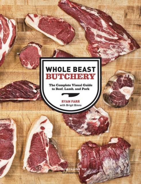 Whole Beast Butchery : The Complete Visual Guide to Beef, Lamb, and Pork, EPUB eBook