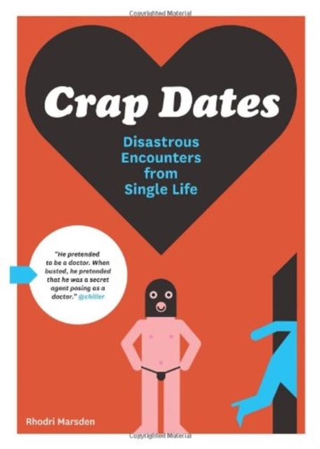 Crap Dates : Disastrous Encounters from Single Life, Paperback Book