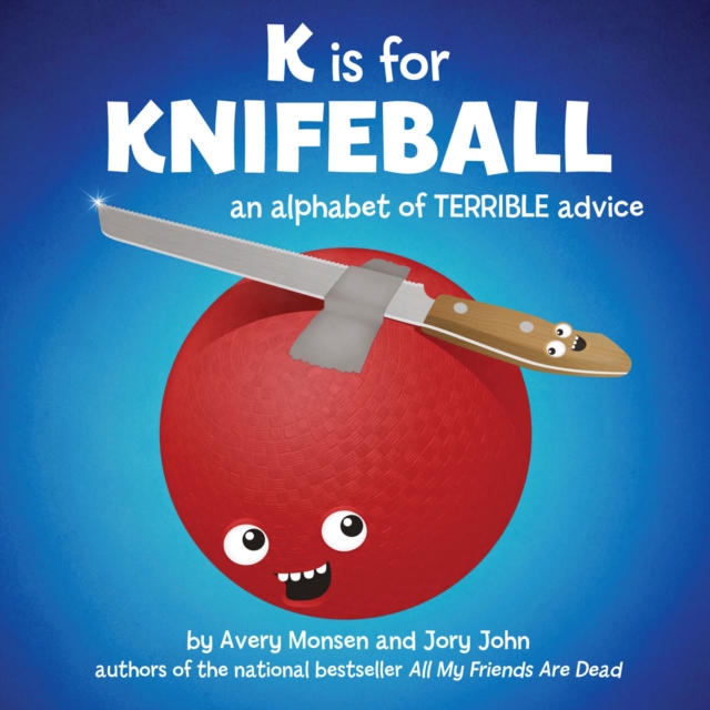 K is for Knifeball : An Alphabet of Terrible Advice, EPUB eBook