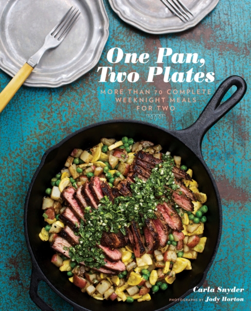 One Pan, Two Plates : More Than 70 Complete Weeknight Meals for Two, EPUB eBook