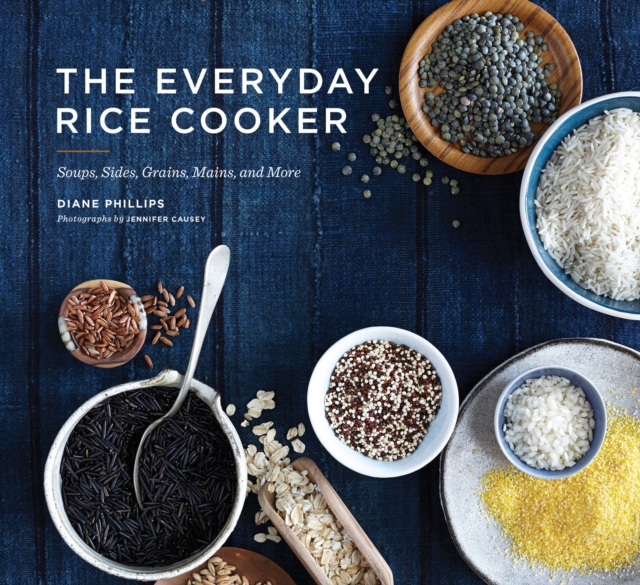 The Everyday Rice Cooker : Soups, Sides, Grains, Mains, and More, Paperback / softback Book