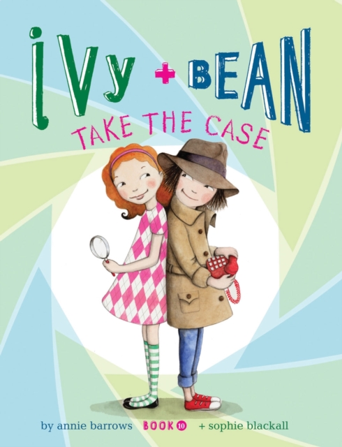 Ivy and Bean Take the Case : Book 10, EPUB eBook