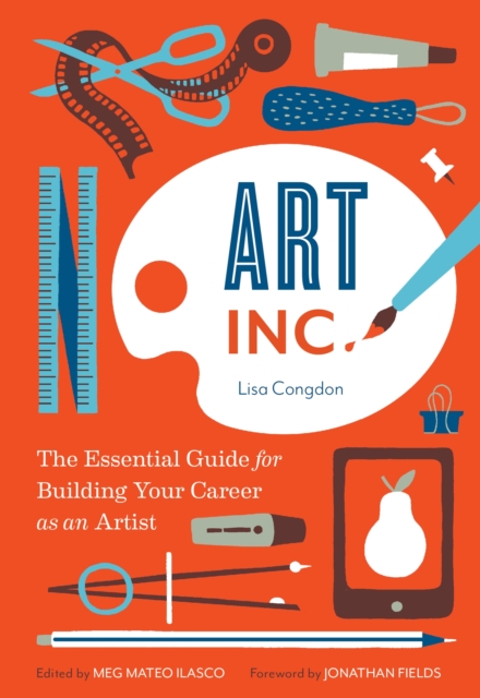 Art, Inc. : The Essential Guide for Building Your Career as an Artist, EPUB eBook