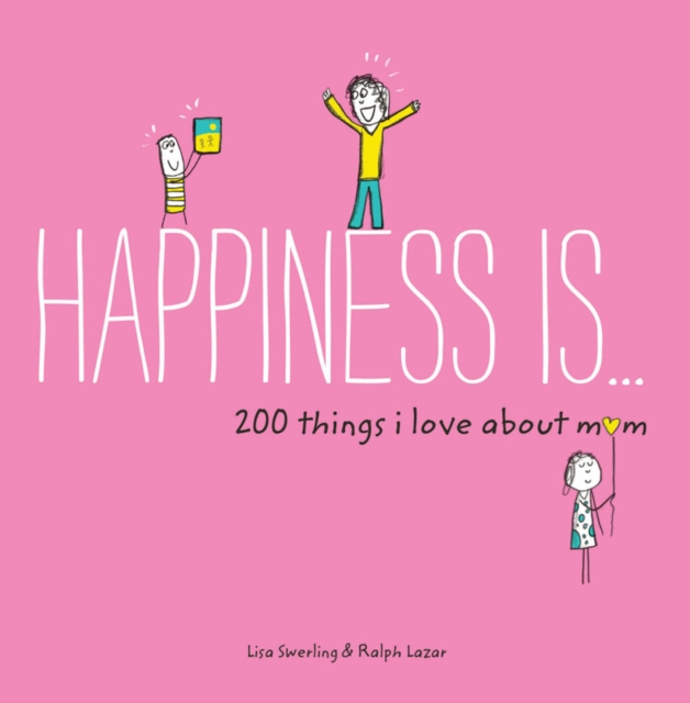 Happiness Is . . . 200 Things I Love About Mom, Paperback / softback Book