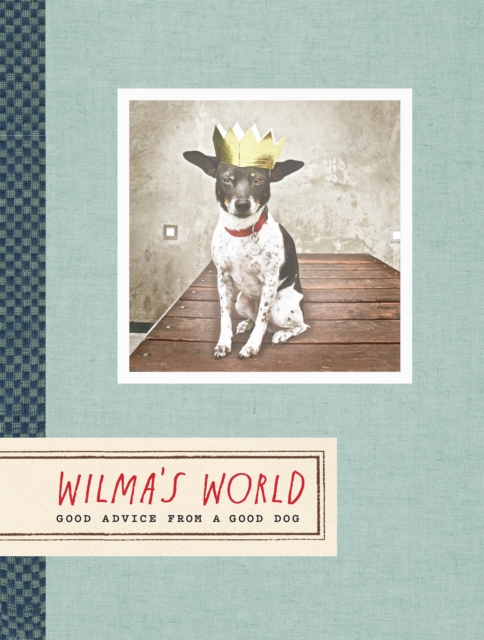 Wilma's World : Good Advice from a Good Dog, EPUB eBook