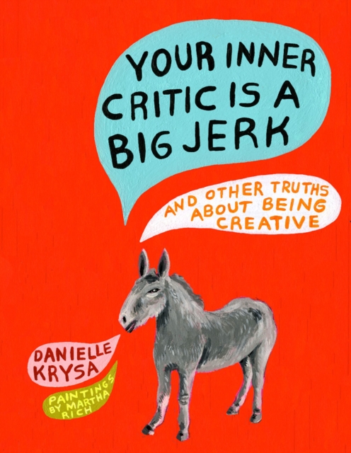 Your Inner Critic Is a Big Jerk : And Other Truths About Being Creative, EPUB eBook