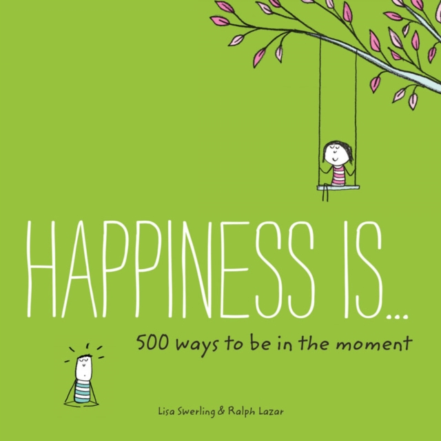 Happiness Is . . . 500 Ways to Be in the Moment, Paperback / softback Book