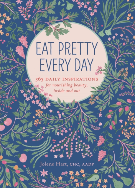 Eat Pretty Every Day : 365 Daily Inspirations for Nourishing Beauty, Inside and Out, EPUB eBook
