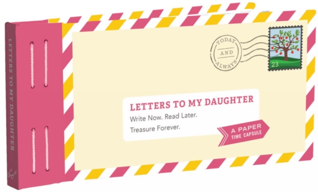 Letters to My Daughter : Write Now. Read Later. Treasure Forever., Other printed item Book