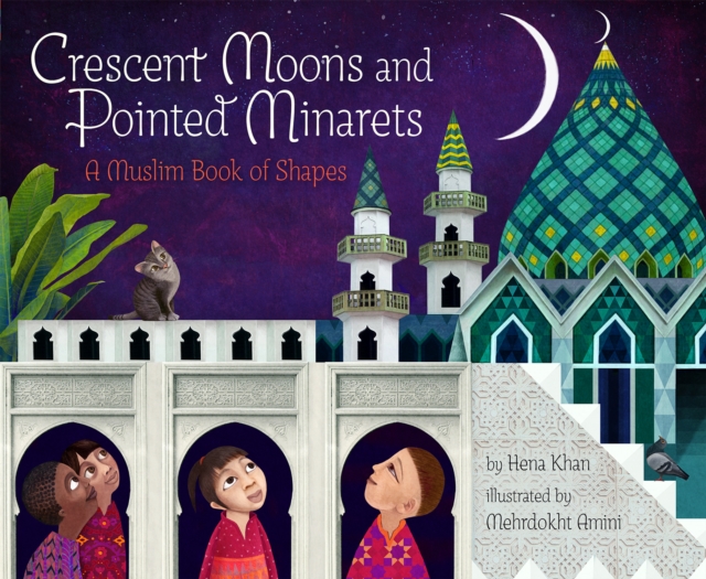 Crescent Moons and Pointed Minarets : A Muslim Book of Shapes, EPUB eBook