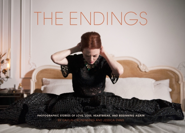 The Endings : Photographic Stories of Love, Loss, Heartbreak, and Beginning Again, EPUB eBook