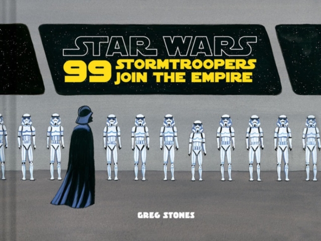 Star Wars: 99 Stormtroopers Join the Empire, Hardback Book