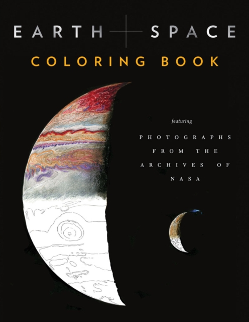 Earth and Space Coloring Book : Featuring Photographs from the Archives of NASA, Paperback / softback Book