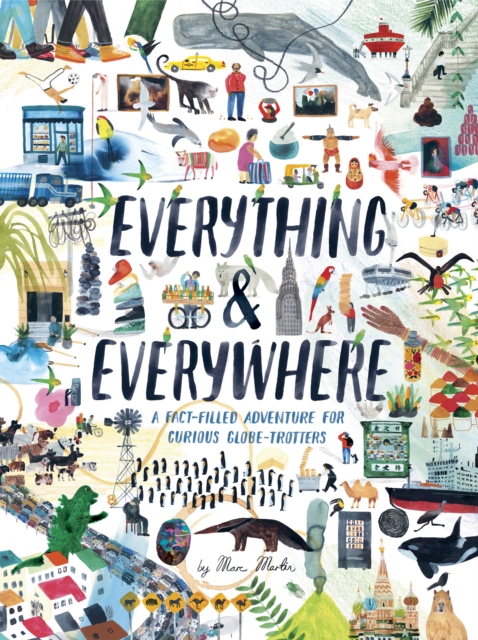 Everything & Everywhere : A Fact-Filled Adventure for Curious Globe-Trotters, EPUB eBook