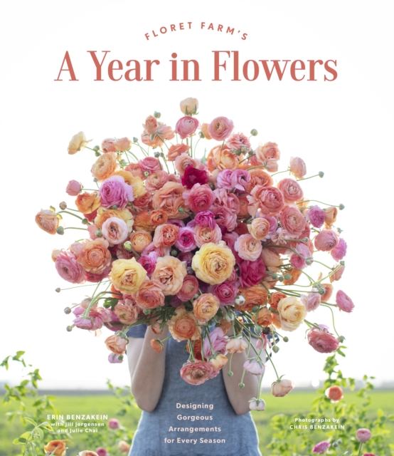Floret Farm's A Year in Flowers : Designing Gorgeous Arrangements for Every Season, EPUB eBook