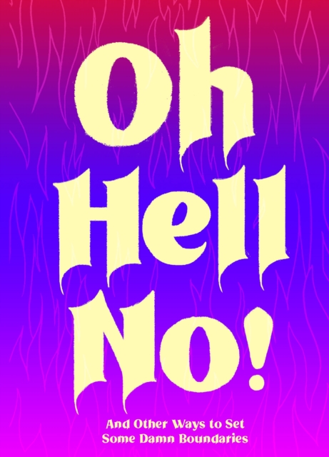 Oh Hell No : And Other Ways to Set Some Damn Boundaries, EPUB eBook
