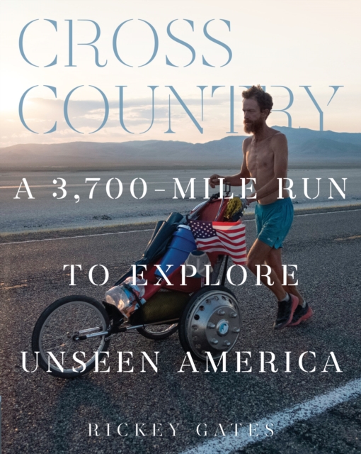 Cross Country : A 3,700-Mile Run to Explore Unseen America, Hardback Book