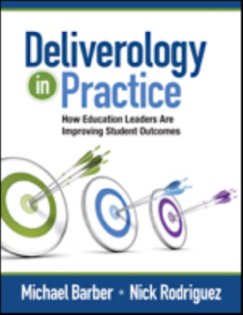 Deliverology in Practice : How Education Leaders Are Improving Student Outcomes, Paperback / softback Book