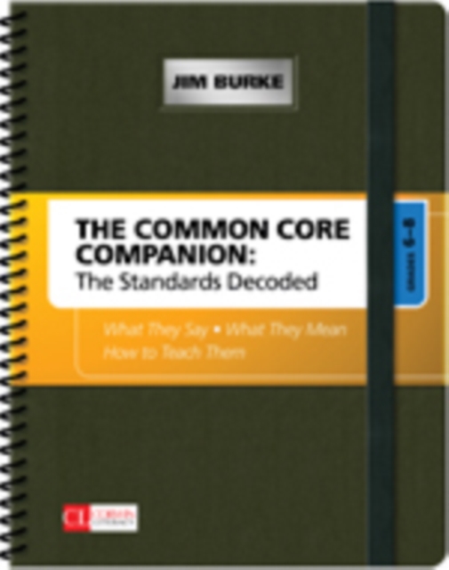 The Common Core Companion: The Standards Decoded, Grades 6-8 : What They Say, What They Mean, How to Teach Them, Spiral bound Book